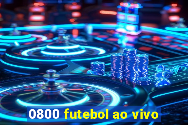 0800 futebol ao vivo